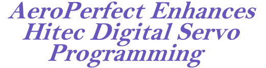 AeroPerfect™ Enhances Hitec Digital Servo Programming