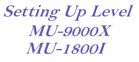 Setting Up Level MU-9000X & MU-1800I