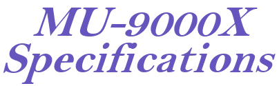 MU-9000X Specifications